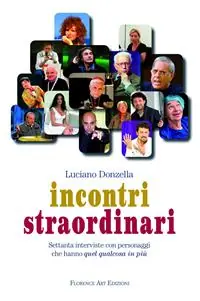 Promozione Esclusiva Incontri straordinari. Settanta interviste con personaggi che hanno quel qualcosa in più