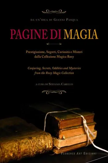 Pagine di magia. Prestigiazione, segreti, curiosità e misteri dalla Collezione Magica Roxy. Ediz. italiana e inglese Super Prezzo
