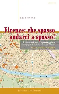 Prezzo Conveniente Firenze. Che spasso andarci a spasso. 15 itinerari per 15 passeggiate accompagnati da curiosità e aneddoti scherzosi. Tutta un‘altra guida