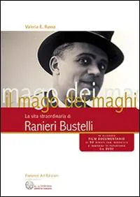 Ultima Occasione Il mago dei maghi. La vita straordinaria di Ranieri Bustelli. Con DVD