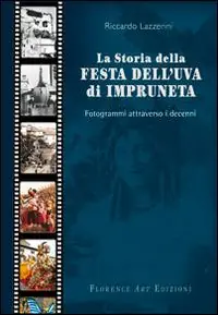 Professionale La storia della festa dell‘uva di Impruneta. Fotogrammi attraverso i decenni