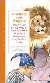 Compra Oggi Stesso A scuola con Angela. Diario, un po‘ segreto, di una bambina di quarta elementare tra favole e realtà