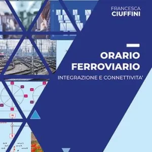 Orario ferroviario. Integrazione e connettività Professionale