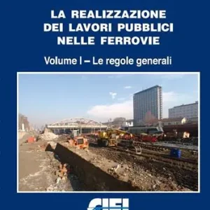 Offerta Speciale La realizzazione dei lavori pubblici nelle ferrovie. Vol. 1 regole generali, Le.