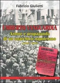 Prezzo Di Fabbrica Umberto Vanguardia. Azione e propaganda di un anarchico napoletano (1879-1931)