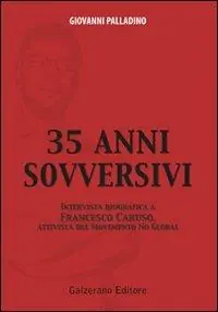 Novità Trentacinque anni sovversivi. Intervista biografica a Francesco Caruso, attivista del movimento no global