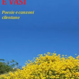 Super Prezzo Ienestre, cerasa e vasi. Poesie e canzoni cilentane