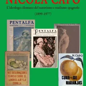 Ordina Subito Nicola Capo. L‘ideologo cilentano del naturismo e nudismo spagnolo (1899-1977)