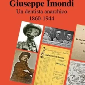 Affare Giuseppe Imondi. Un dentista anarchico 1860-1944