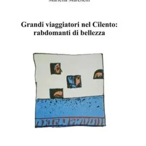 Ultimissimo Modello Grandi viaggiatori nel Cilento. Rabdomanti di bellezza