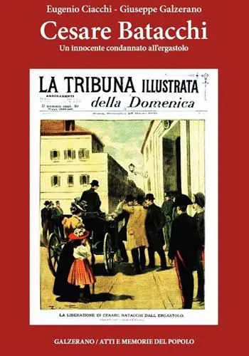Cesare Batacchi. Un innocente condannato all‘ergastolo Ultimissimo Modello