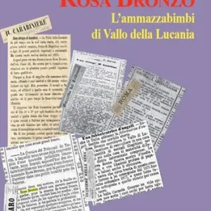 Solo Oggi Rosa Bronzo. L‘ammazzabimbi di Vallo della Lucania