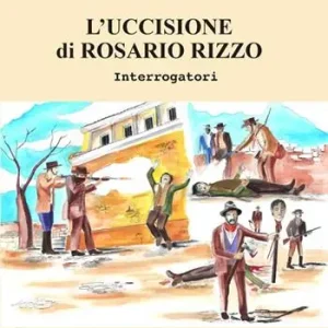 Popolare L‘uccisione di Rosario Rizzo. Interrogatori. Ediz. illustrata