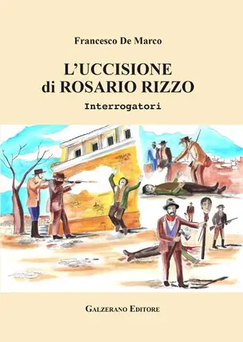 Popolare L‘uccisione di Rosario Rizzo. Interrogatori. Ediz. illustrata