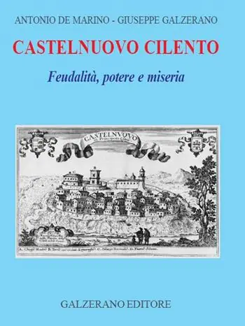 Castelnuovo Cilento. Feudalità potere e miseria Spedito Oggi
