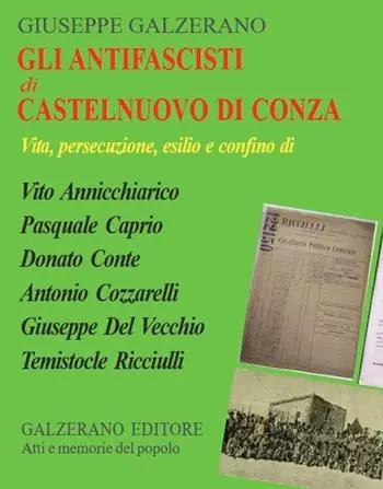 Gli antifascisti di Castelnuovo di Conza. Vita, persecuzione, esilio e confino di Vito Annicchiarico, Pasquale Caprio, Donato Conte, Antonio Cozzarelli, Giuseppe Del Vecchio, Temistocle Ricciulli Ultima Occasione