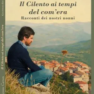 Il Cilento ai tempi del com‘era. Racconti dei nostri nonni Scelto Dai Clienti