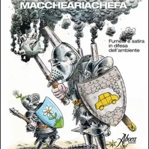 Maccheariachefa. Fumetti e satira in difesa dell‘ambiente Spedito Oggi