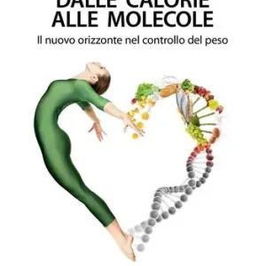 Dalle calorie alle molecole. Il nuovo orizzonte del controllo del peso Promo Stagionale