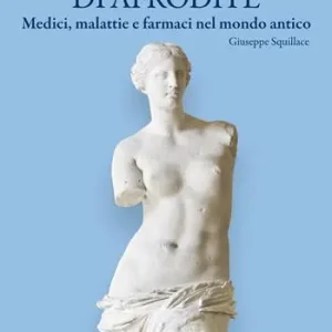 Compra Online I balsami di Afrodite. Medici malattie e farmaci nel mondo antico