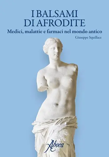 Compra Online I balsami di Afrodite. Medici malattie e farmaci nel mondo antico