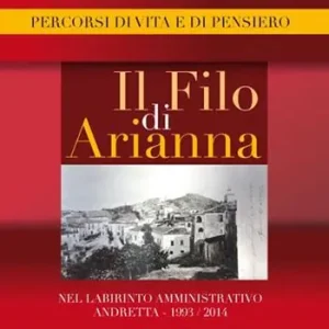 Compra Oggi Stesso Il filo di Arianna. Nel labirinto amministrativo. Andretta 1993-2014