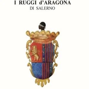 I Ruggi d‘Aragona di Salerno Non Perdere