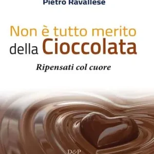 Affare Non è tutto merito della cioccolata. Ripensati col cuore