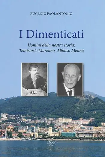 I dimenticati. Uomini della nostra storia Temistocle Marzano, Alfonso Menna Esclusivo