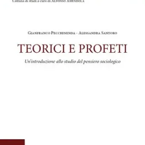 Professionale Teorici e profeti. Un‘introduzione allo studio del pensiero sociologico