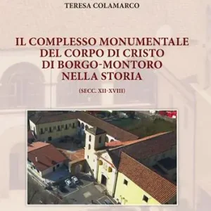 Promozione Il complesso monumentale del Corpo di Cristo di Borgo-Montoro nella storia. Secc. XII-XVIII