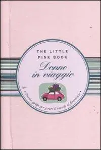 Sconto Donne in viaggio. Piccola guida per girare il mondo al femminile
