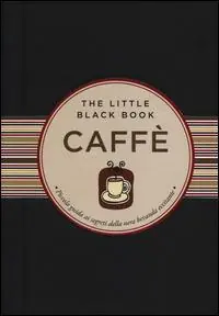 Prezzo Scontato Caffè. Piccola guida ai segreti della nera bevanda eccitante