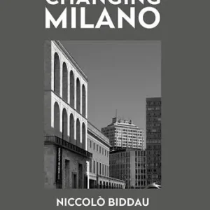 Changing Milano. Ediz. italiana e inglese Quantità Limitata
