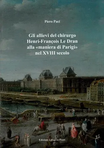 Quantità Limitata Gli allievi del chirurgo Henri-François Le Dran alla «maniera di Parigi» nel XVIII secolo