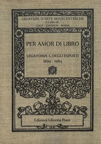 Per amor di libro. Legatoria L. Degli Esposti 1899-1984 Compra Online