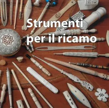 Ultima Occasione Antichi strumenti per cucire e ricamare. Accessori d‘osso e d‘avorio, a volte curiosi, ma un tempo sempre inseparabili compagni delle ore di lavoro e di emancipazione personale delle donne di tutto il mondo