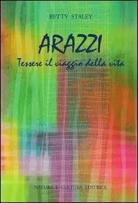 Acquista Ora Arazzi. Tessere il viaggio della vita