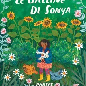 Promozione Esclusiva Le galline di Sonya. Ediz. illustrata