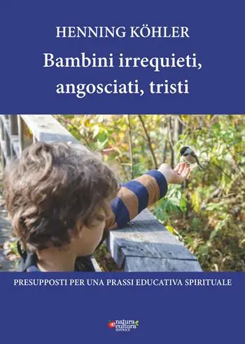 Bambini irrequieti, angosciati, tristi. Presupposti per una prassi educativa spirituale Prezzo Scontato