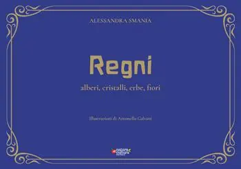 Spedito Oggi Regni. Alberi, cristalli, erbe, fiori. Ediz. illustrata