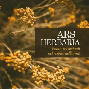 Nuovo Arrivo Ars herbaria. Piante medicinali nel respiro dell‘anno. Ediz. ampliata