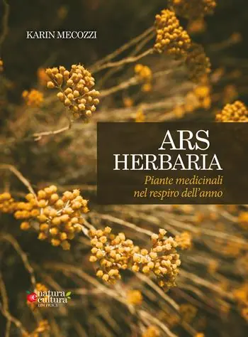 Nuovo Arrivo Ars herbaria. Piante medicinali nel respiro dell‘anno. Ediz. ampliata