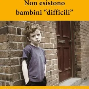Non esistono bambini «difficili». Per una trasformazione del pensiero pedagogico Miglior Prezzo