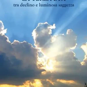 La terza età tra declino e luminosa saggezza Scelto Dai Clienti