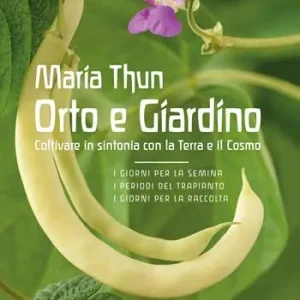 Orto e Giardino. Coltivare in sintonia con la Terra e il Cosmo Soddisfatti O Rimborsati