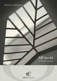 All‘archè. La filosofia tangibile Ultimissimo Modello