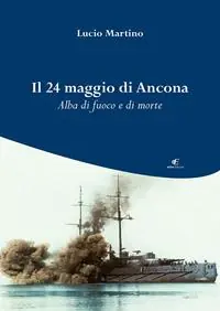 Il 24 maggio di Ancona. Alba di fuoco e di morte Compra Online