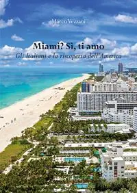 Subito Disponibile Miami? Sì, ti amo. Gli italiani e la riscoperta dell‘America