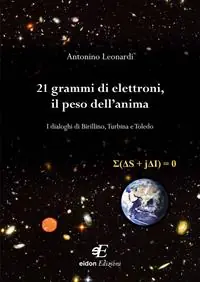 21 grammi di elettroni, il peso dell‘anima. I dialoghi di Birillino, Turbina e Toledo Offerta Del Giorno